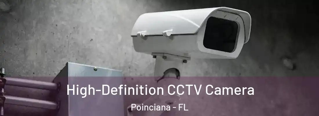  High-Definition CCTV Camera Poinciana - FL