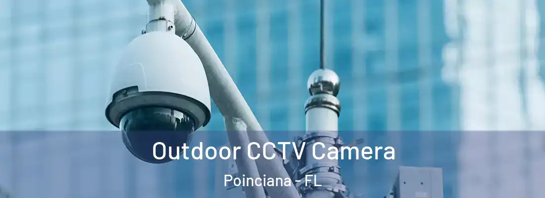  Outdoor CCTV Camera Poinciana - FL